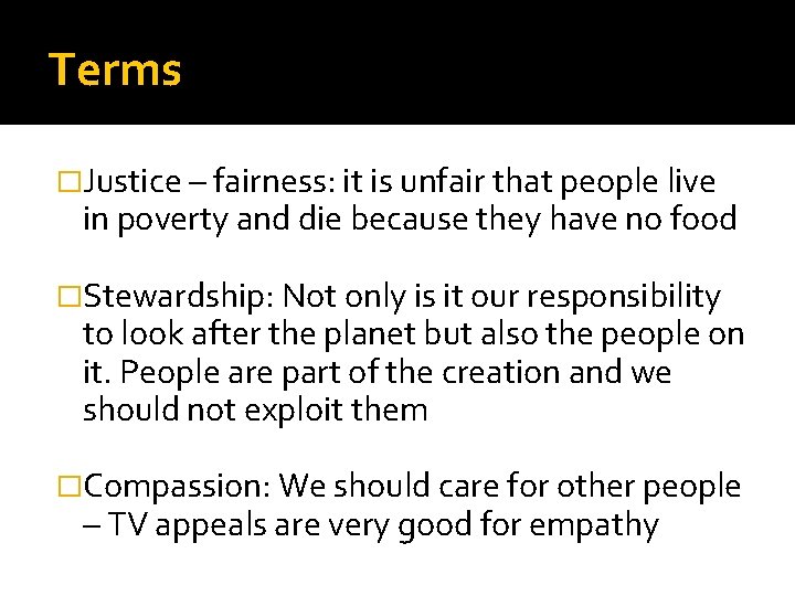 Terms �Justice – fairness: it is unfair that people live in poverty and die