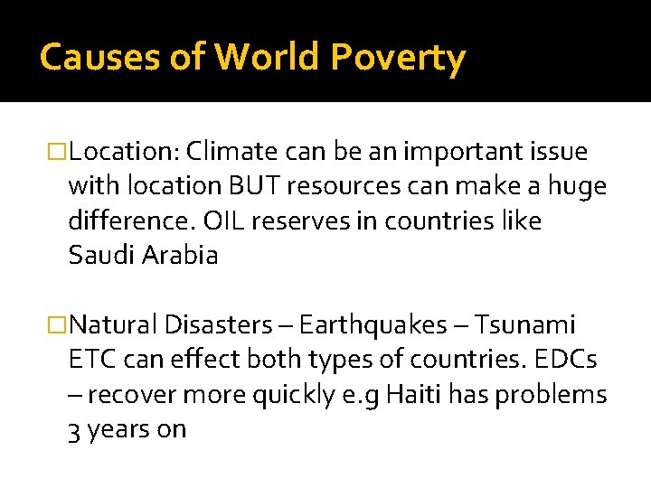 Causes of World Poverty �Location: Climate can be an important issue with location BUT