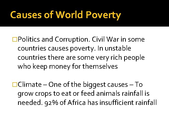 Causes of World Poverty �Politics and Corruption. Civil War in some countries causes poverty.