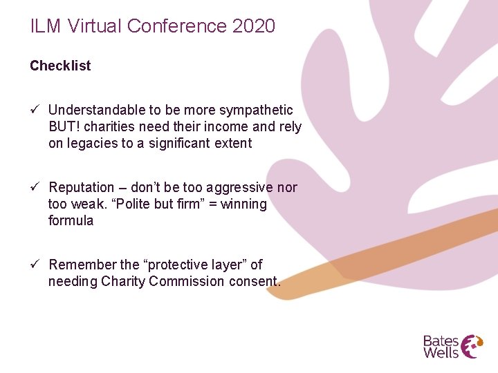 ILM Virtual Conference 2020 Checklist ü Understandable to be more sympathetic BUT! charities need