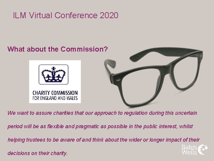 ILM Virtual Conference 2020 What about the Commission? We want to assure charities that