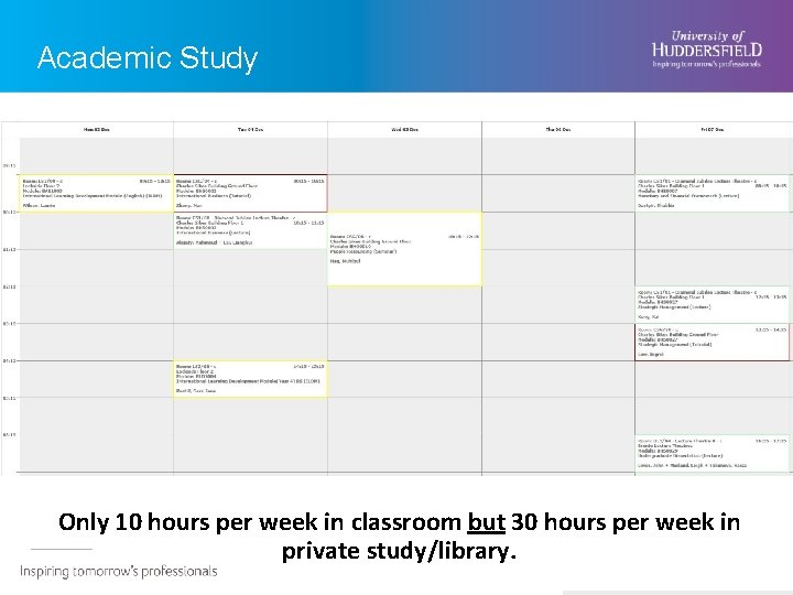 Academic Study Only 10 hours per week in classroom but 30 hours per week