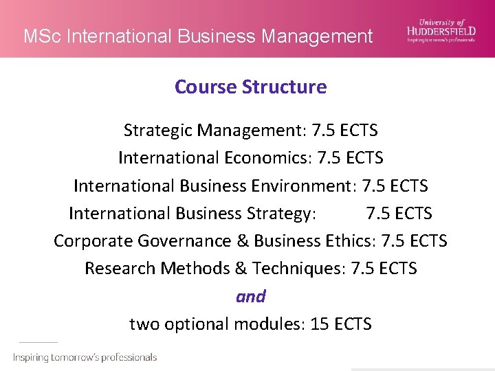 MSc International Business Management Course Structure Strategic Management: 7. 5 ECTS International Economics: 7.