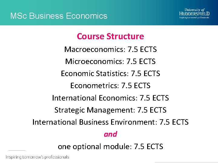 MSc Business Economics Course Structure Macroeconomics: 7. 5 ECTS Microeconomics: 7. 5 ECTS Economic