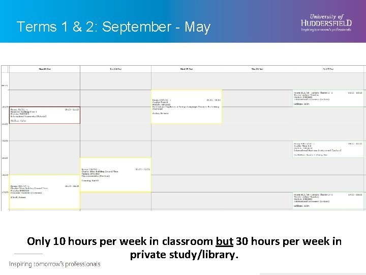 Terms 1 & 2: September - May Only 10 hours per week in classroom