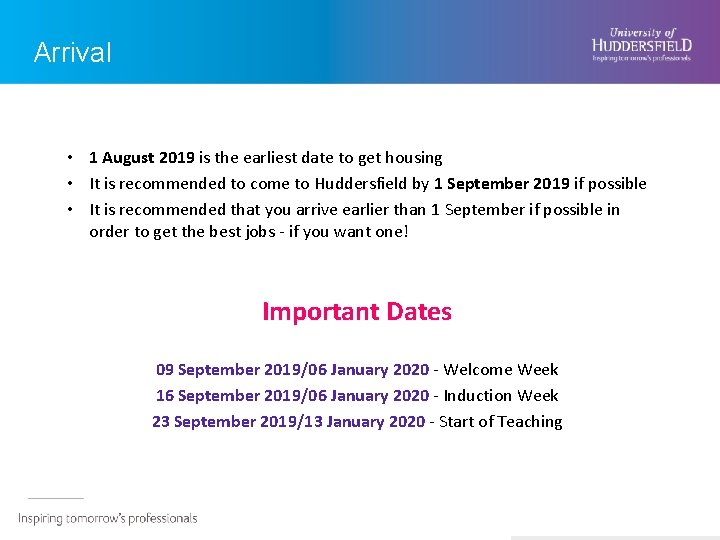 Arrival • 1 August 2019 is the earliest date to get housing • It