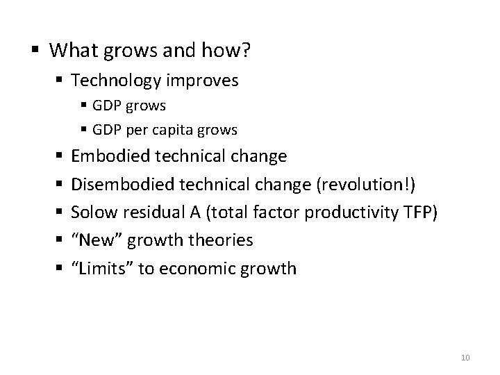 § What grows and how? § Technology improves § GDP grows § GDP per