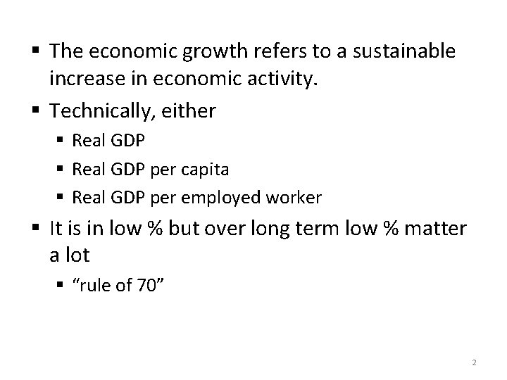 § The economic growth refers to a sustainable increase in economic activity. § Technically,