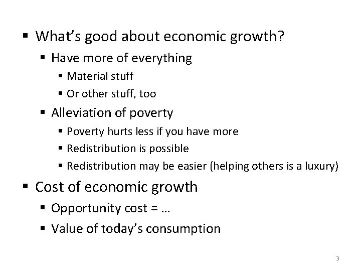 § What’s good about economic growth? § Have more of everything § Material stuff