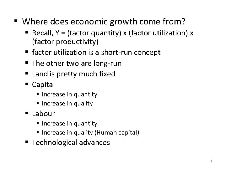 § Where does economic growth come from? § Recall, Y = (factor quantity) x