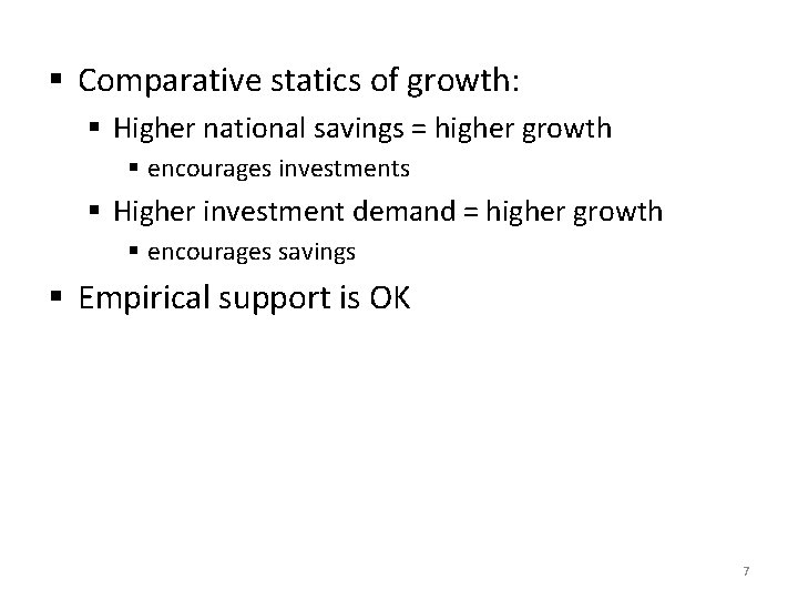 § Comparative statics of growth: § Higher national savings = higher growth § encourages