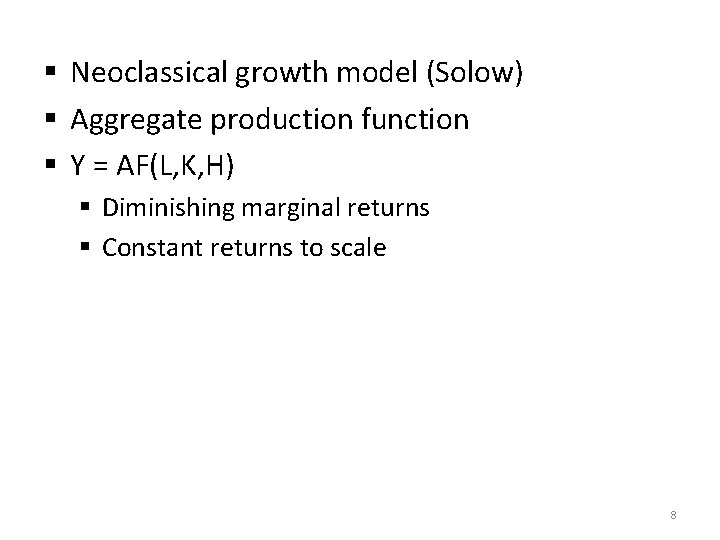 § Neoclassical growth model (Solow) § Aggregate production function § Y = AF(L, K,