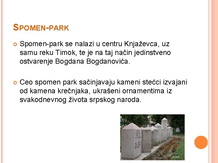 SPOMEN-PARK Spomen-park se nalazi u centru Knjaževca, uz samu reku Timok, te je na