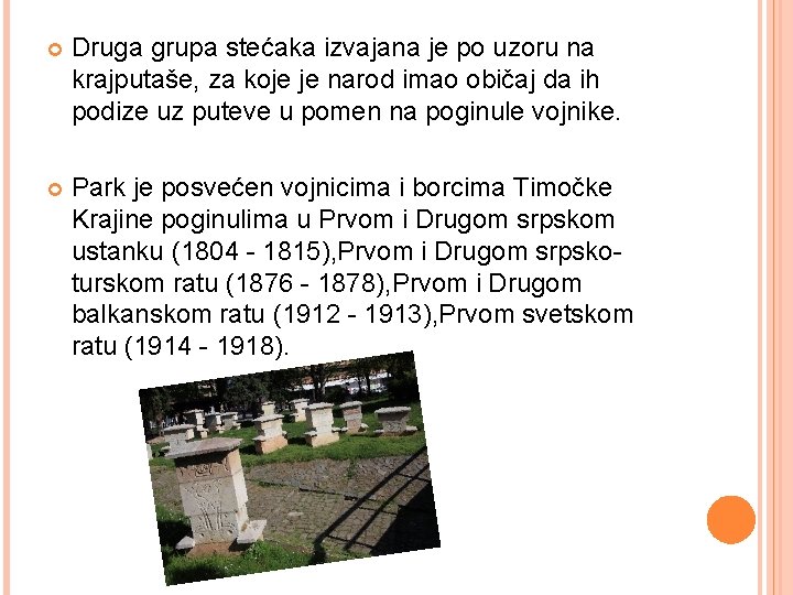  Druga grupa stećaka izvajana je po uzoru na krajputaše, za koje je narod