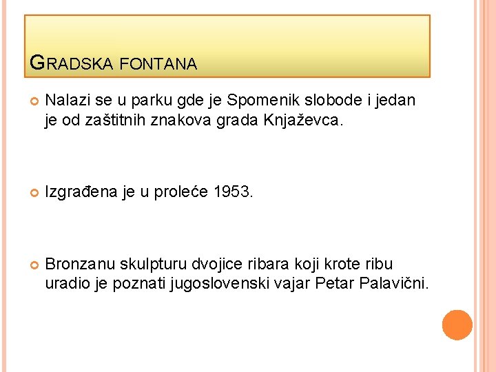 GRADSKA FONTANA Nalazi se u parku gde je Spomenik slobode i jedan je od