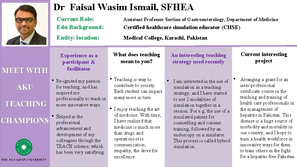Dr Faisal Wasim Ismail, SFHEA • TEACHING CHAMPIONS Assistant Professor Section of Gastroenterology, Department