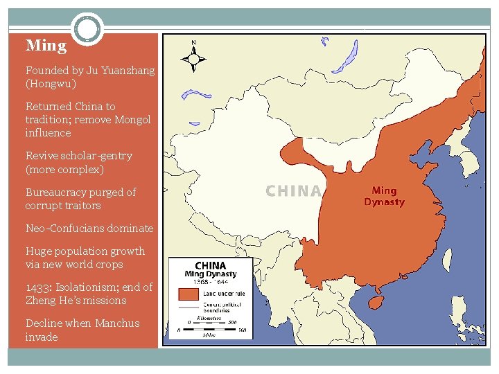 Ming Founded by Ju Yuanzhang (Hongwu) Returned China to tradition; remove Mongol influence Revive