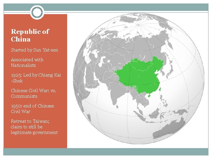 Republic of China Started by Sun Yat-sen Associated with Nationalists 1925: Led by Chiang