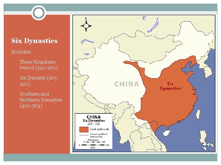 Six Dynasties Includes: 1) Three Kingdoms Period (220 -280) 2) Jin Dynasty (265 -