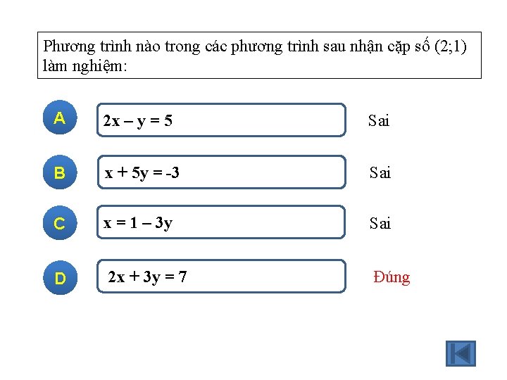 Phương trình nào trong các phương trình sau nhận cặp số (2; 1) làm