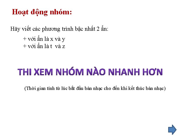 Hoạt động nhóm: Hãy viết các phương trình bậc nhất 2 ẩn: + với