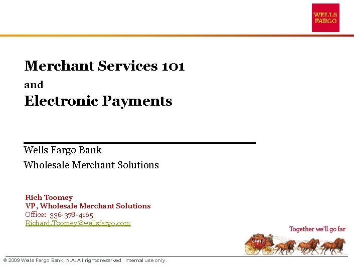Merchant Services 101 and Electronic Payments _____________ Wells Fargo Bank Wholesale Merchant Solutions Rich