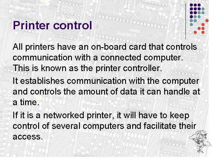 Printer control All printers have an on-board card that controls communication with a connected