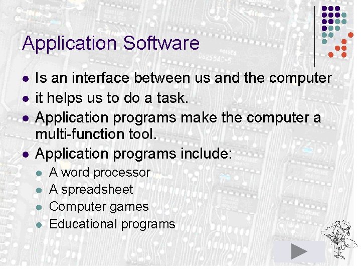 Application Software l l Is an interface between us and the computer it helps