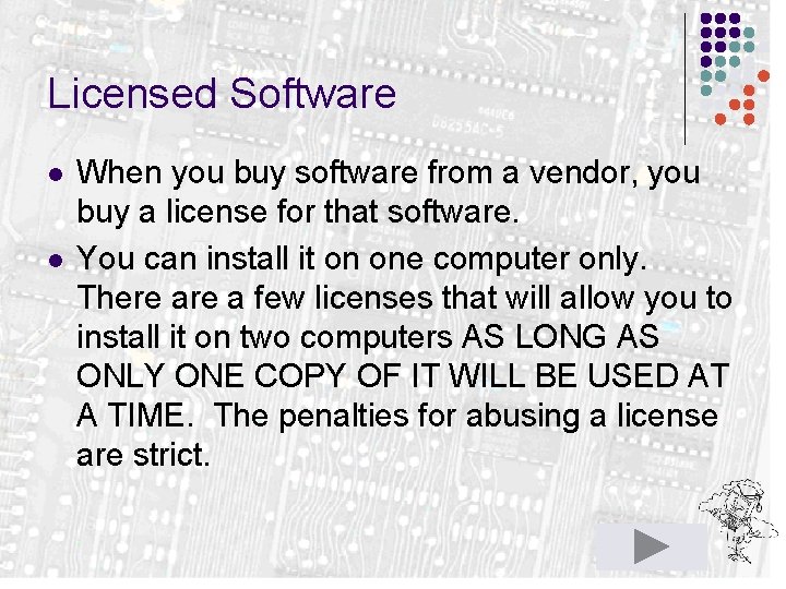 Licensed Software l l When you buy software from a vendor, you buy a