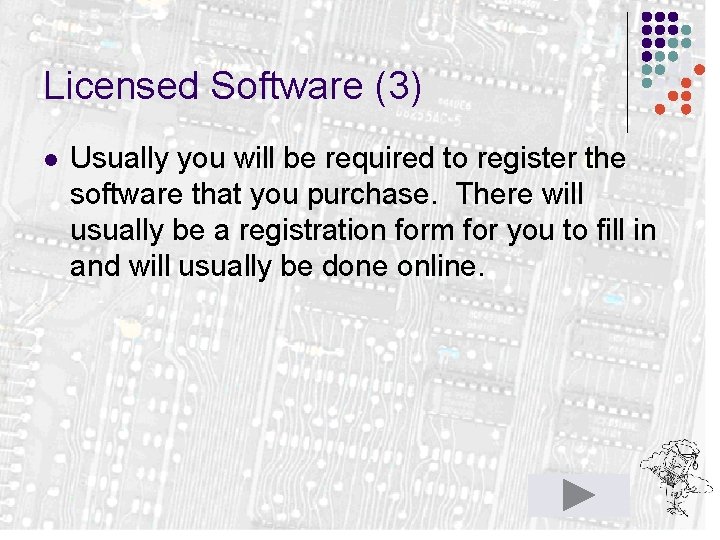 Licensed Software (3) l Usually you will be required to register the software that