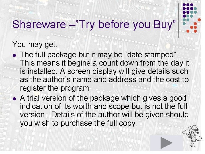 Shareware –”Try before you Buy” You may get: l The full package but it