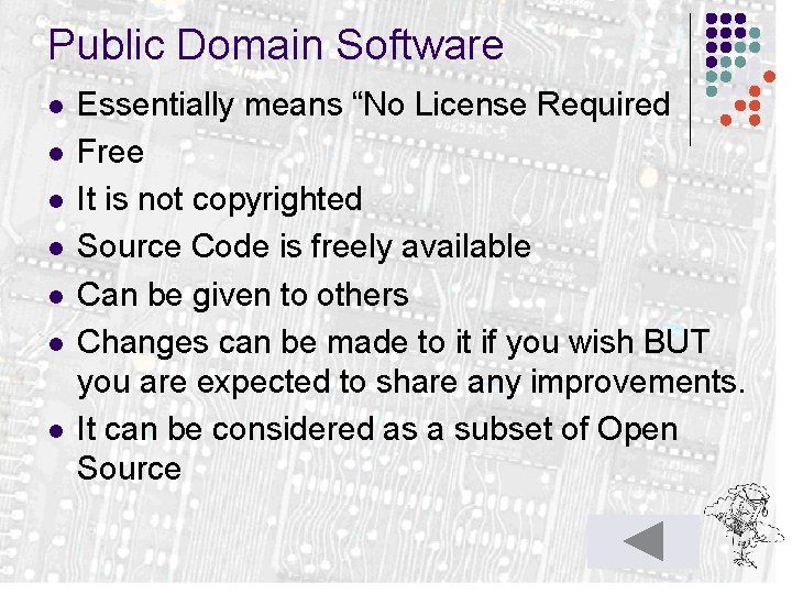 Public Domain Software l l l l Essentially means “No License Required Free It