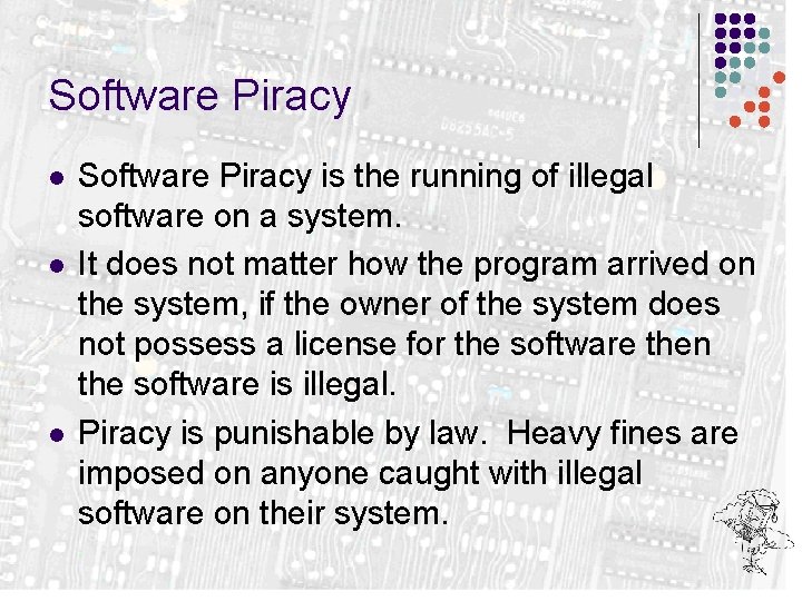 Software Piracy l l l Software Piracy is the running of illegal software on