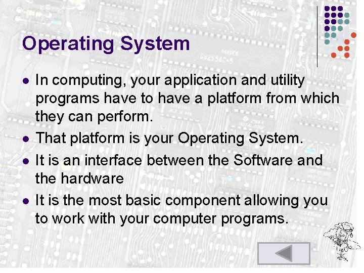 Operating System l l In computing, your application and utility programs have to have