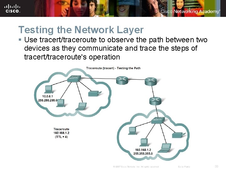 Testing the Network Layer § Use tracert/traceroute to observe the path between two devices