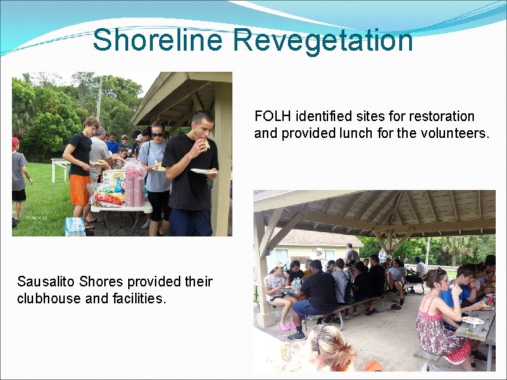 Shoreline Revegetation FOLH identified sites for restoration and provided lunch for the volunteers. Sausalito