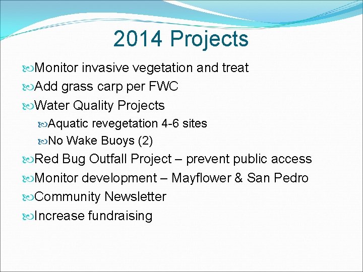 2014 Projects Monitor invasive vegetation and treat Add grass carp per FWC Water Quality