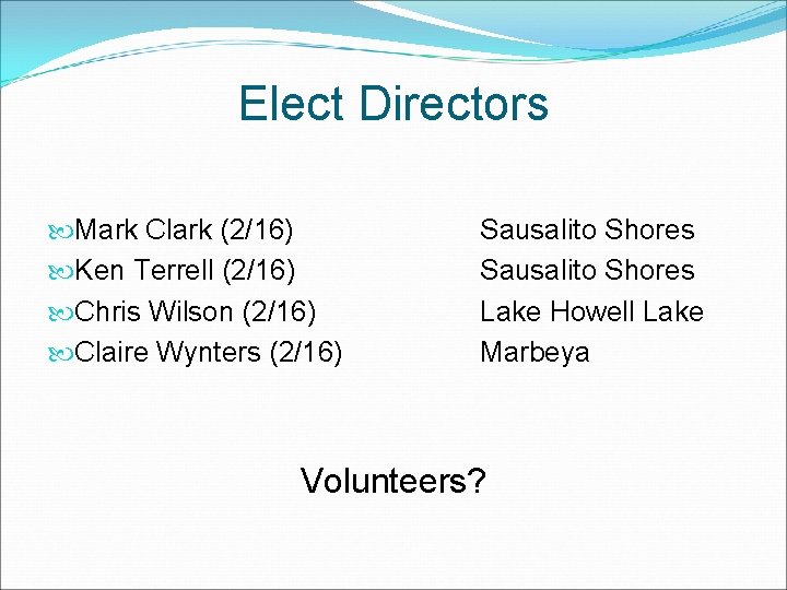 Elect Directors Mark Clark (2/16) Ken Terrell (2/16) Chris Wilson (2/16) Claire Wynters (2/16)