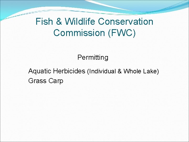 Fish & Wildlife Conservation Commission (FWC) Permitting Aquatic Herbicides (Individual & Whole Lake) Grass