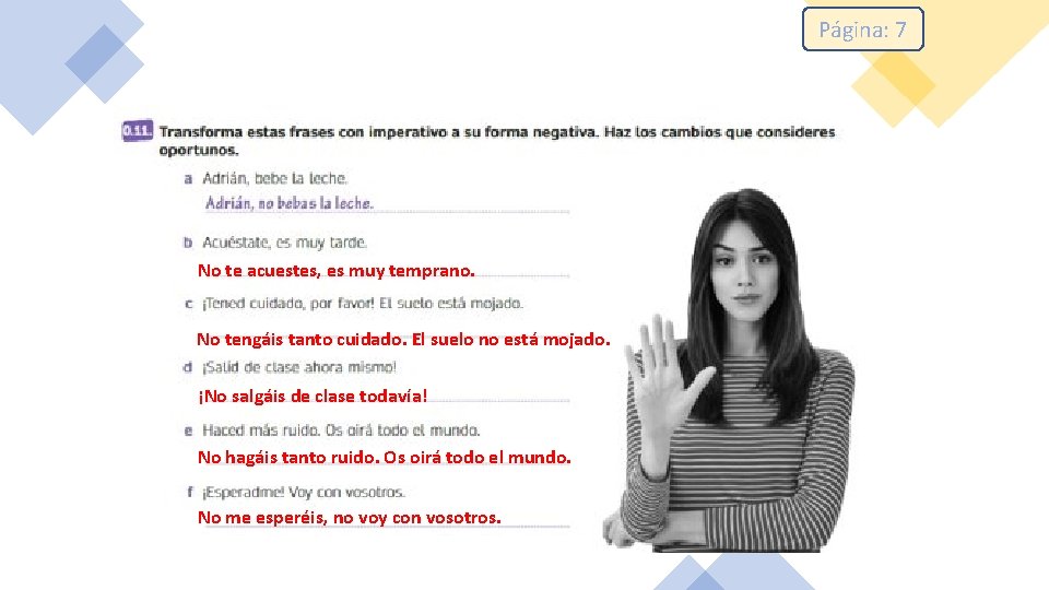 Página: 7 No te acuestes, es muy temprano. No tengáis tanto cuidado. El suelo