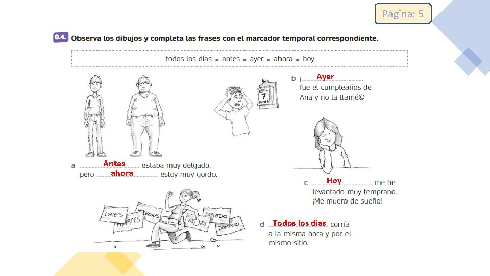 Página: 5 Ayer Antes ahora Hoy Todos los días 