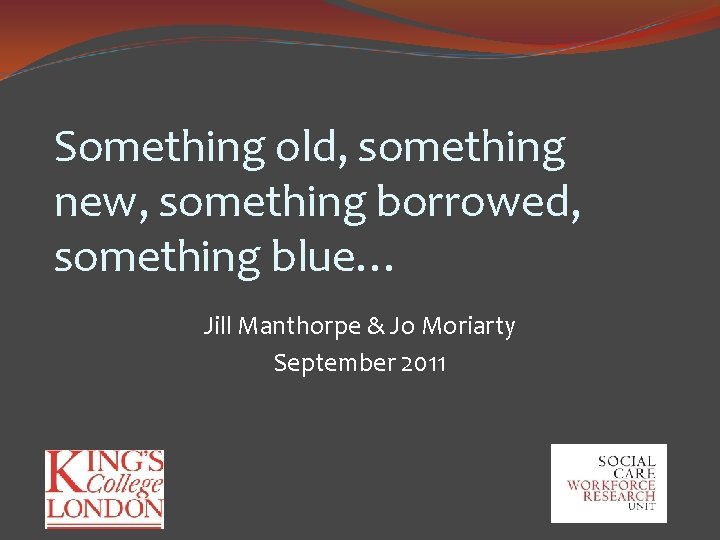 Something old, something new, something borrowed, something blue… Jill Manthorpe & Jo Moriarty September