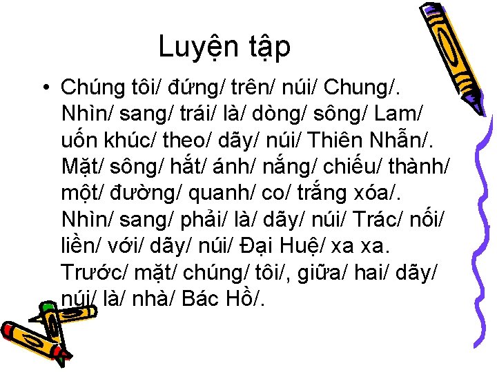 Luyện tập • Chúng tôi/ đứng/ trên/ núi/ Chung/. Nhìn/ sang/ trái/ là/ dòng/