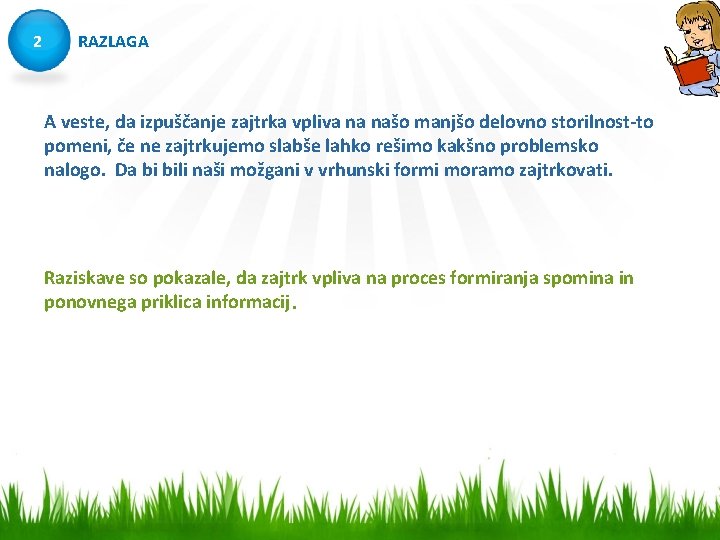  2 RAZLAGA A veste, da izpuščanje zajtrka vpliva na našo manjšo delovno storilnost-to