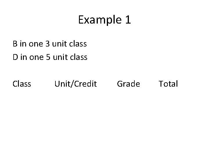 Example 1 B in one 3 unit class D in one 5 unit class