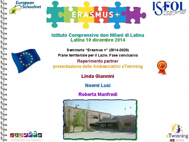 Istituto Comprensivo don Milani di Latina 10 dicembre 2014 Seminario “Erasmus +” (2014 -2020)