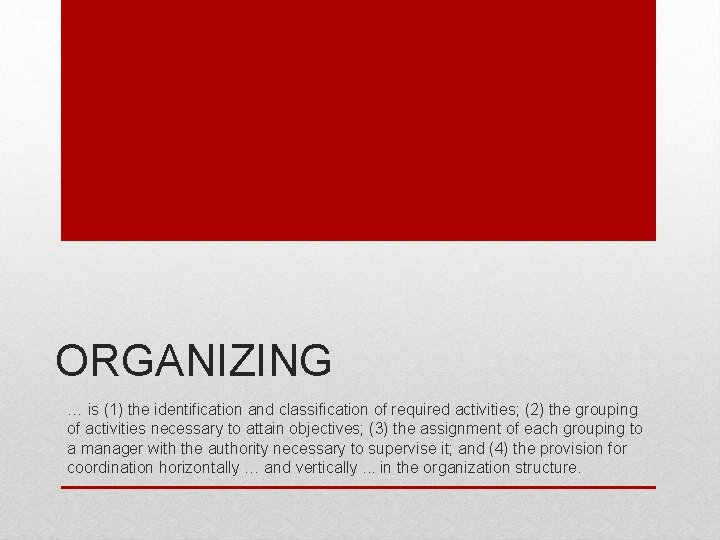 ORGANIZING … is (1) the identification and classification of required activities; (2) the grouping