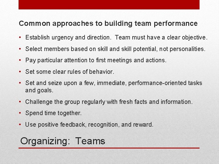 Common approaches to building team performance • Establish urgency and direction. Team must have