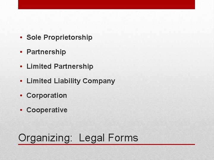  • Sole Proprietorship • Partnership • Limited Liability Company • Corporation • Cooperative