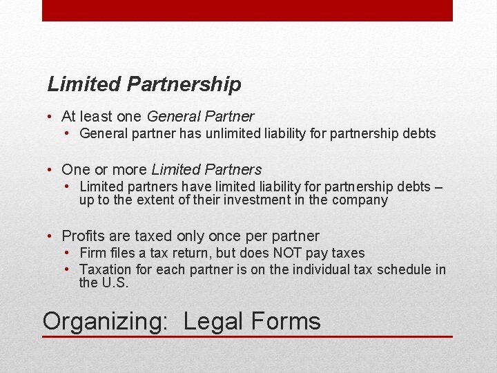 Limited Partnership • At least one General Partner • General partner has unlimited liability